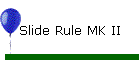 Slide Rule MK II