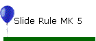 Slide Rule MK 5