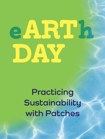 Flyer for eARThDAY: Practicing Sustainability with Patches