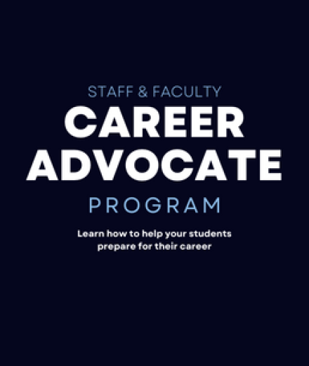 Staff and Faculty Career Advocate Informational Program Learn how to help your students prepare for their career 