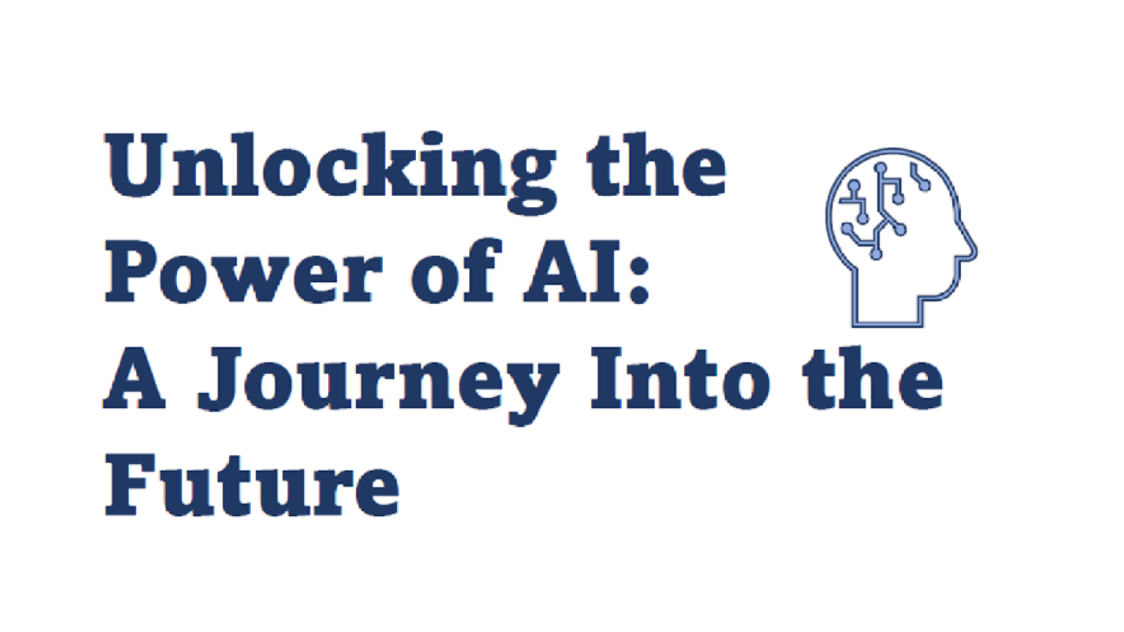 Unlocking the Power of AI: A Journey Into the Future Date: Tuesday, April 23, 2024