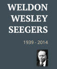 WELDON WESLEY SEEGERS 1939-2014