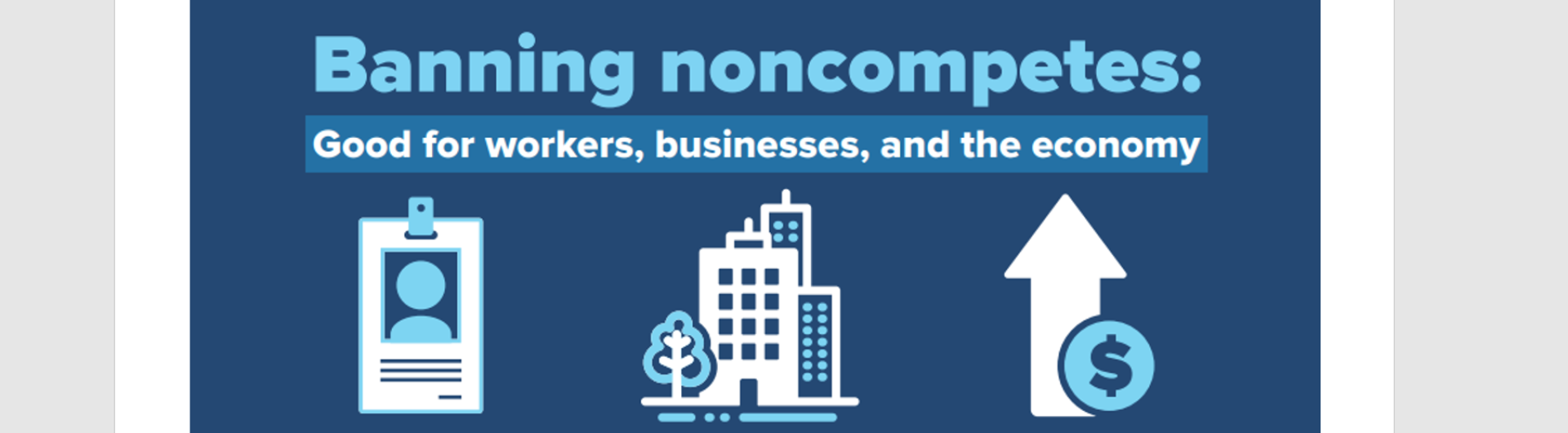 Banning noncompetes good fo workers businesses and the economy