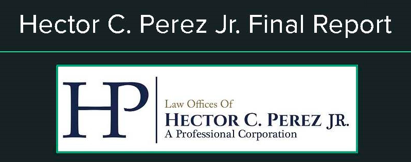 Hector C Perez Jr Final Report Law Offices a professional corporation
