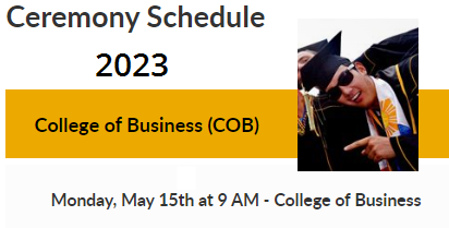 Ceremony Schedule 2023 college of Business Monday May 15 9AM