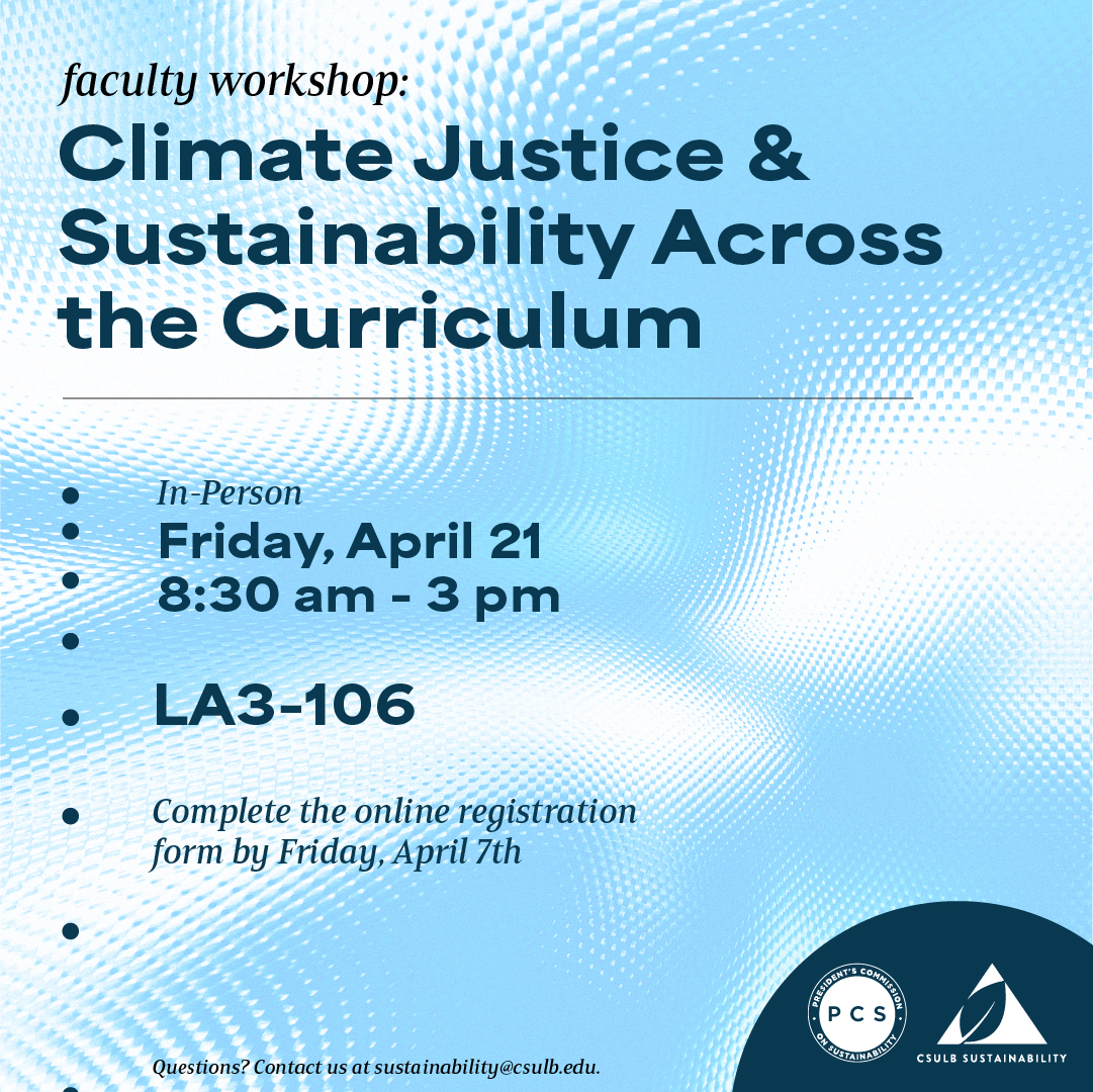 Climate Justice & Sustainability Across the Curriculum Flyer for the Faculty Workshop: Climate Justice & Sustainability Across the Curriculum