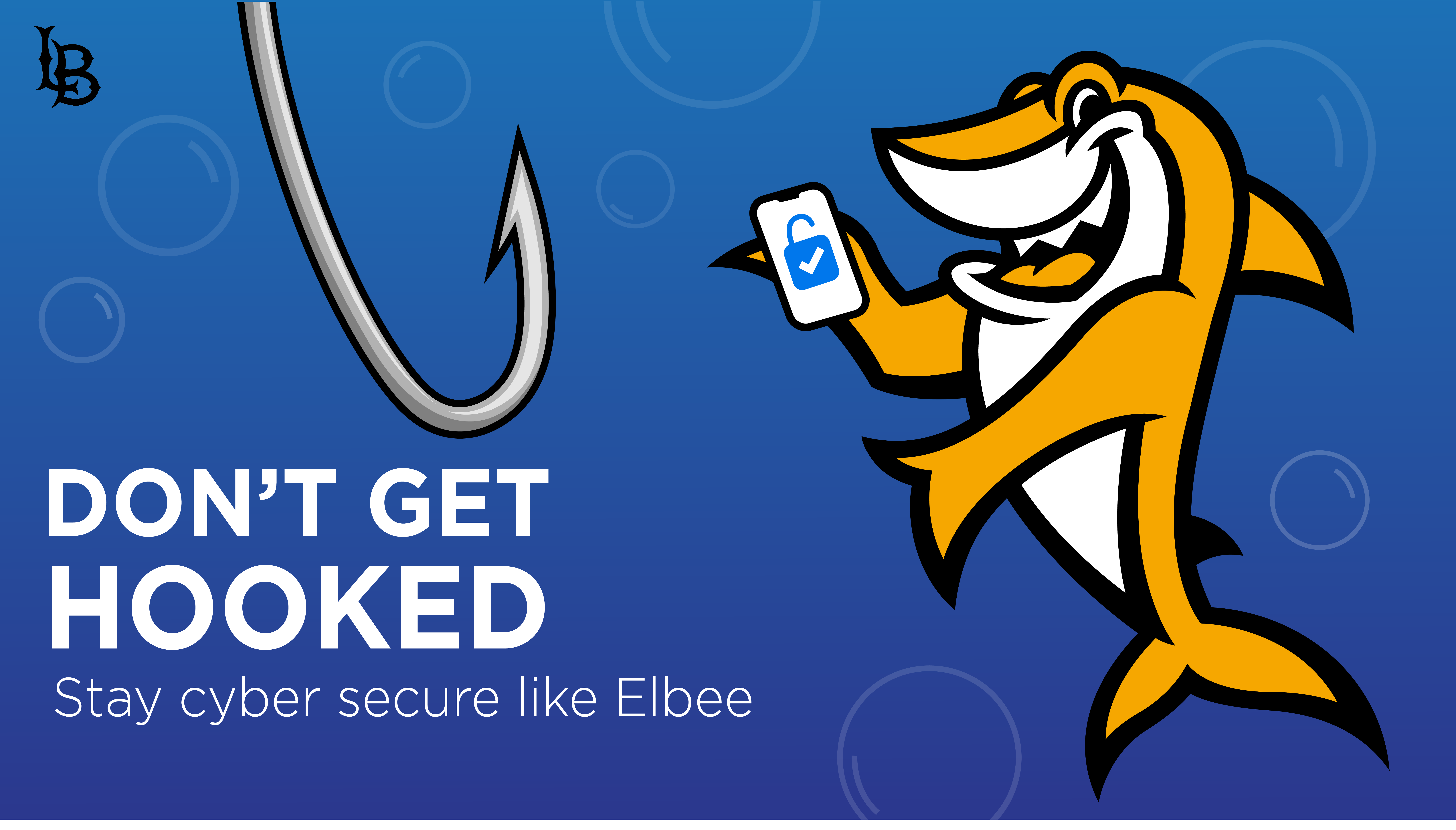 Elbee shark holding a mobile device. image says "don't get hooked. stay cyber secure like Elbee."