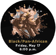 Black/Pan-African, Friday, May 17 at 6 pm