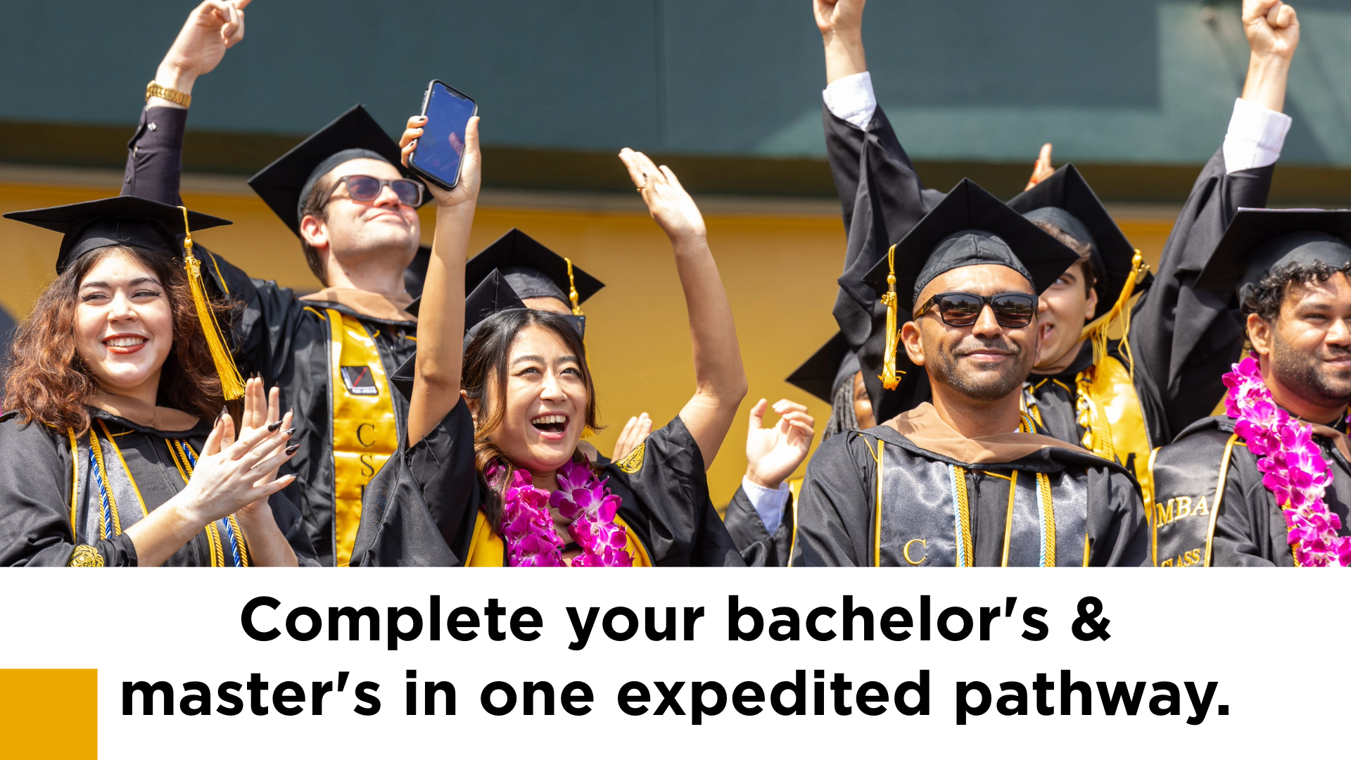 Photo of graduate students in the stands celebrating at commencement with text saying " Complete your bachelor's and master's in one expediated pathway."