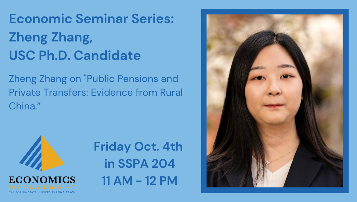 Economic Seminar Series: Zheng Zhang, USC Ph.D. Candidate Zheng Zhang on "Public Pensions and Private Transfers: Evidence from Rural China.” Friday Oct. 4th in SSPA 204 11 AM - 12 PM