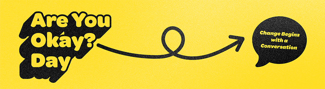 2025 Are You Okay Day Yellow banner for Are You Okay? Day with bold black text and an arrow leading to a speech bubble that says 'Change begins with a conversation'