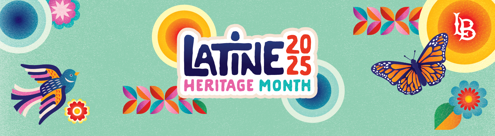 Latine Heritage Month 2025 Latine Heritage Month 2025 banner with colorful bird, butterfly, flowers, and patterns on teal background