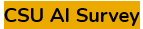 CSU AI Survey CSU AI Survey