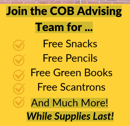 Join the COB Advising for free Snacks and Pencils green books much more