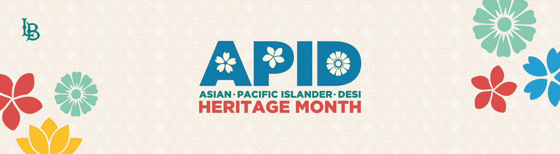 Asian, Pacific Islander, and Desi (APID) Heritage month logo on a background of different colored flowers. 