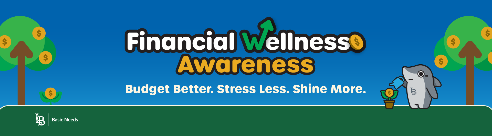 CSULB Basic Needs web banner for Financial Wellness Awareness Month. Text reads: "Budget Better. Stress Less. Shine More." Illustrated scene features money trees and Elbee the Beach mascot watering a coin plant against a blue sky.