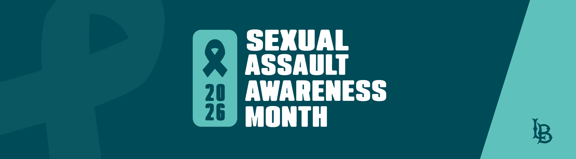 CSULB web banner for Sexual Assault Awareness Month 2026. Bold white text reads "Sexual Assault Awareness Month" beside a teal badge with an awareness ribbon and the year 2026 on a deep teal background.