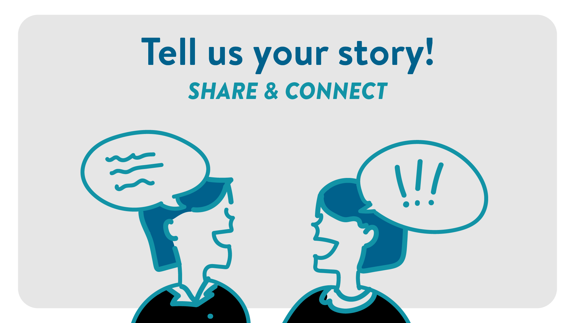 Tell Us your Story.  Share & Connect