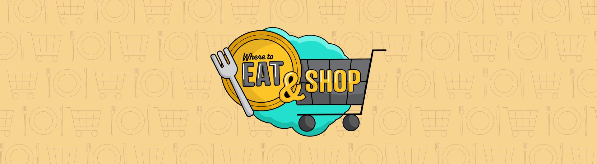 Where to Eat and Shop