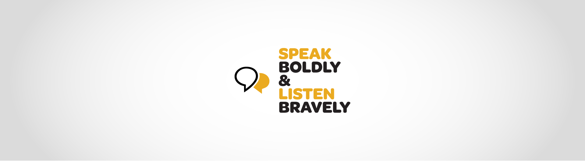 Speak Boldly and Listen Bravely