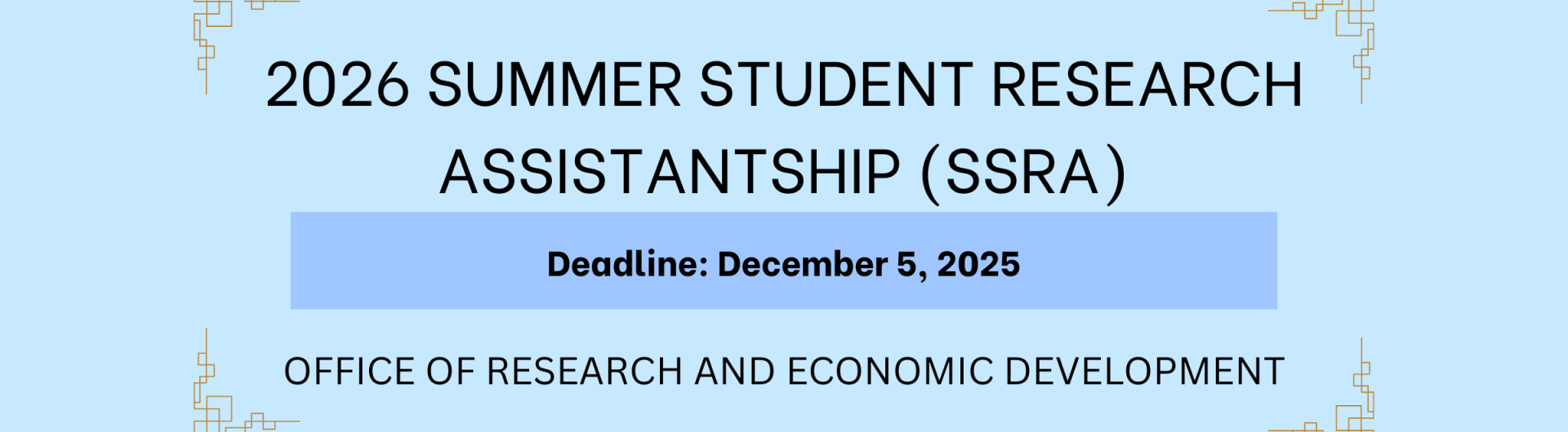 Decorative banner that reads "2026 Summer Student Research Assistantship (SSRA) Deadline: December 5, 2025 Office of Research and Economic Development"