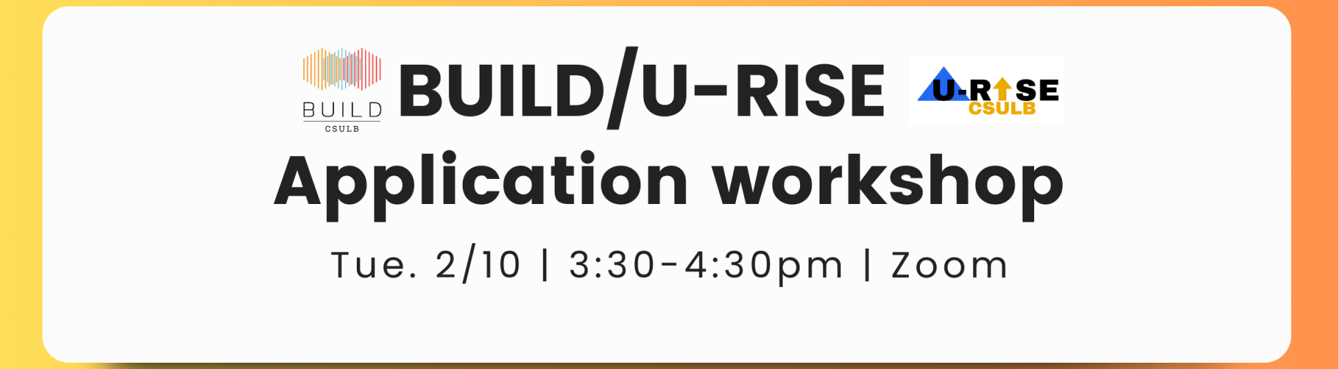 Decorative banner that reads BUILD-U-RISE Application Workshop Tue. 2/10 3:30-4:30pm Zoom