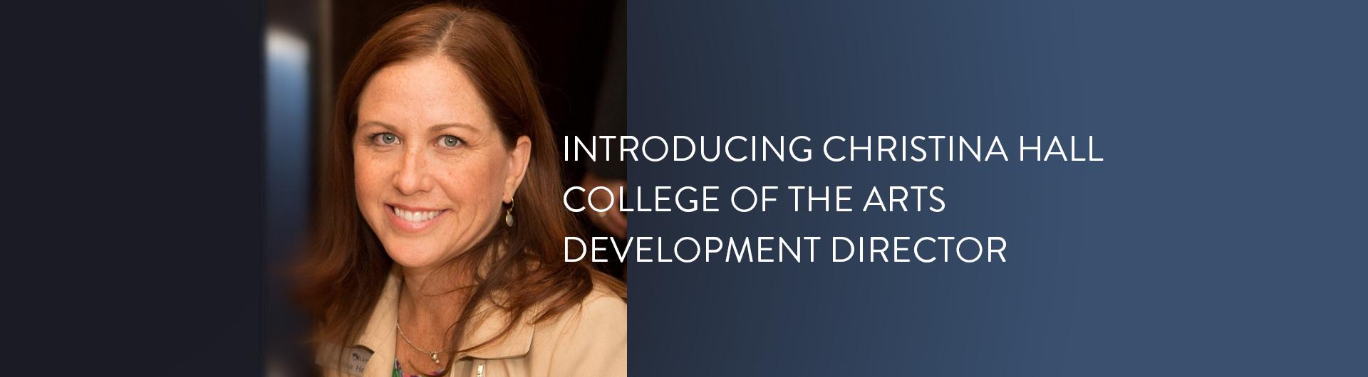 Introducing Christina Hall College of the Arts Development Director 