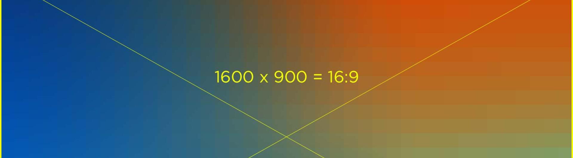 1600x900 16:9 aspect ratio