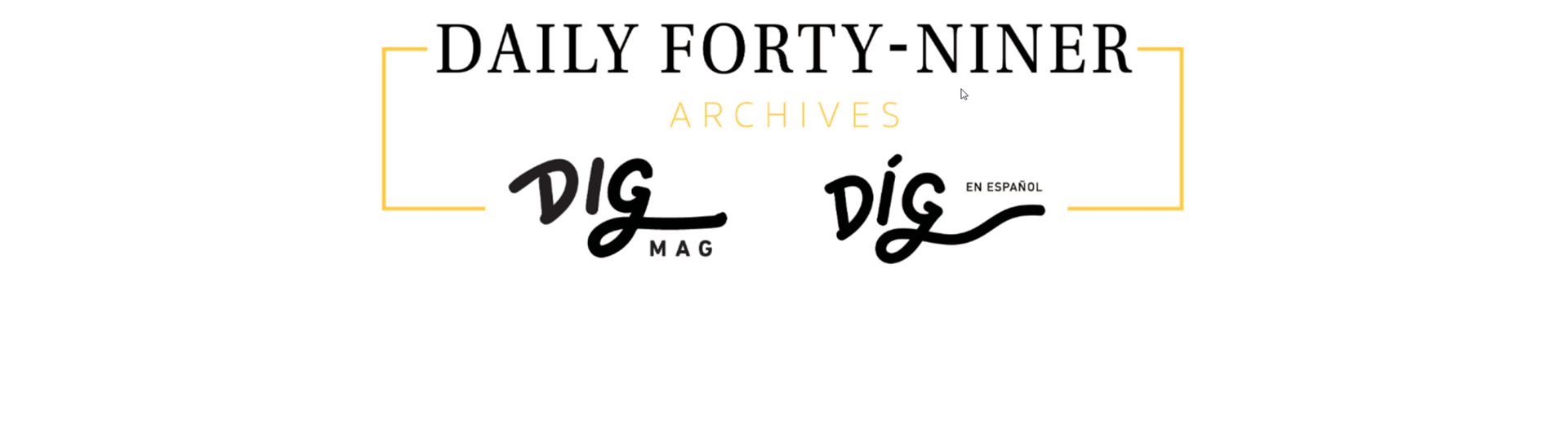 Daily Forty-Niner/DIG Mag/Díg en Español Archive