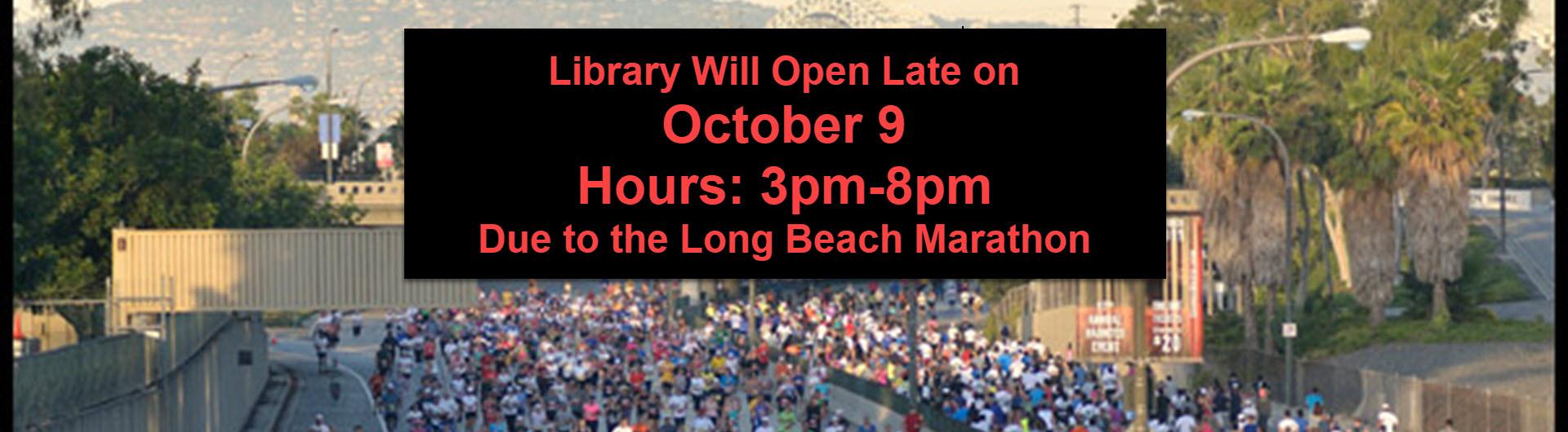 Library will open late on October 9, Hours:3pm-8pm due to the Long Beach Marathon