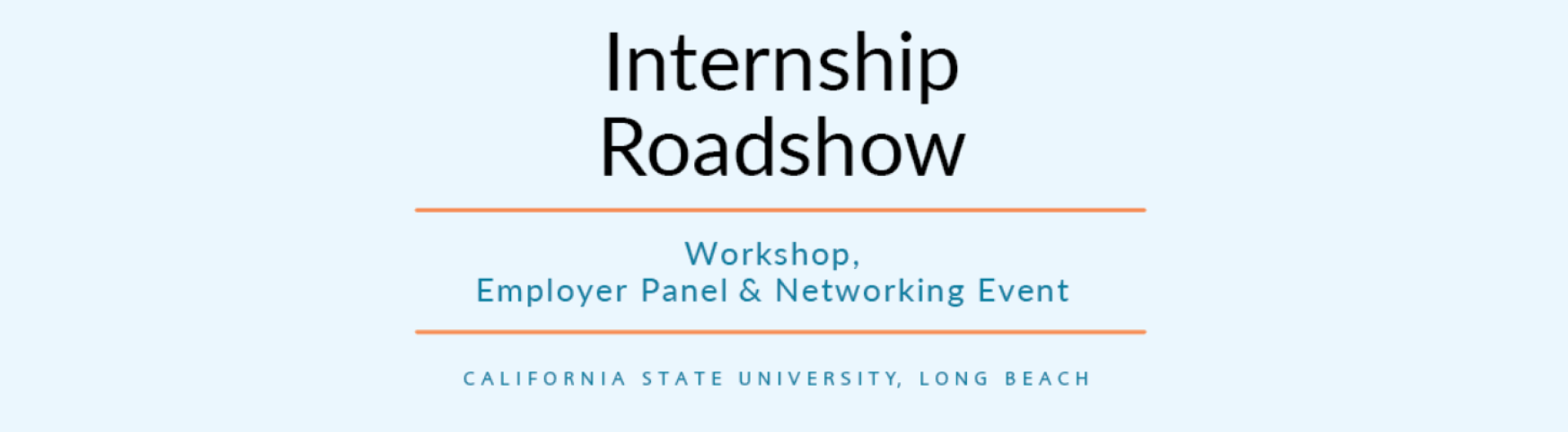 Internship Roadshow Workshop, Employer Panel & Networking Event California State University Long Beach