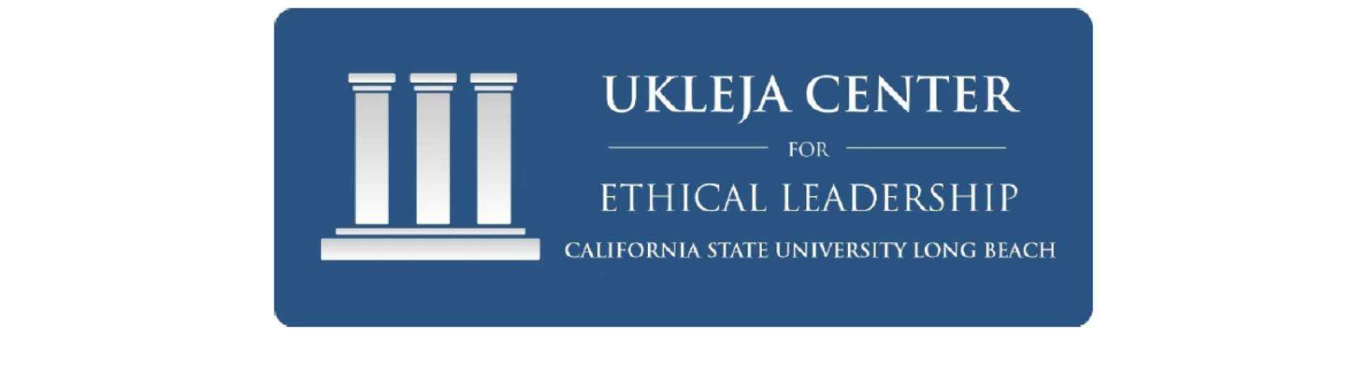 Ukleja Center for Ethical Leadership CSULB