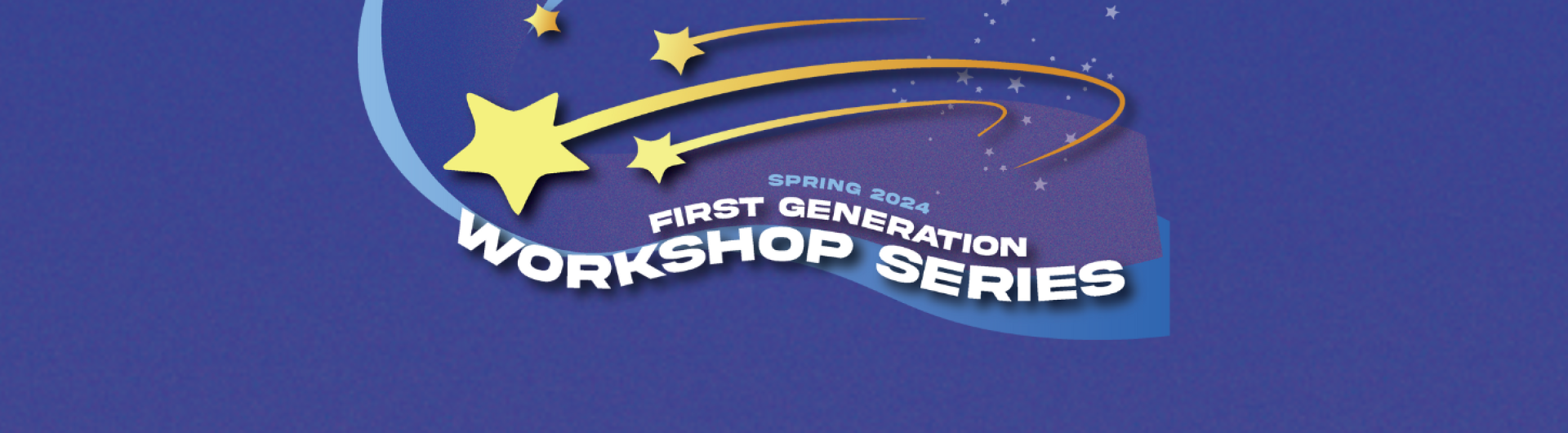 Spring 2024 First Generation Workshop Series