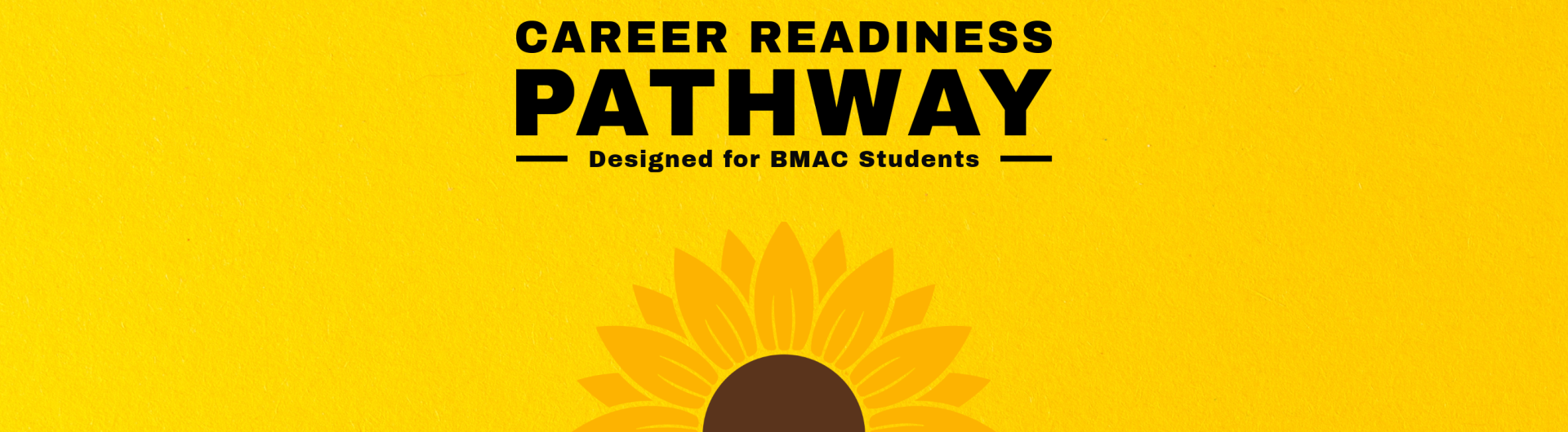 Career Readiness Pathways Designed for BMAC students