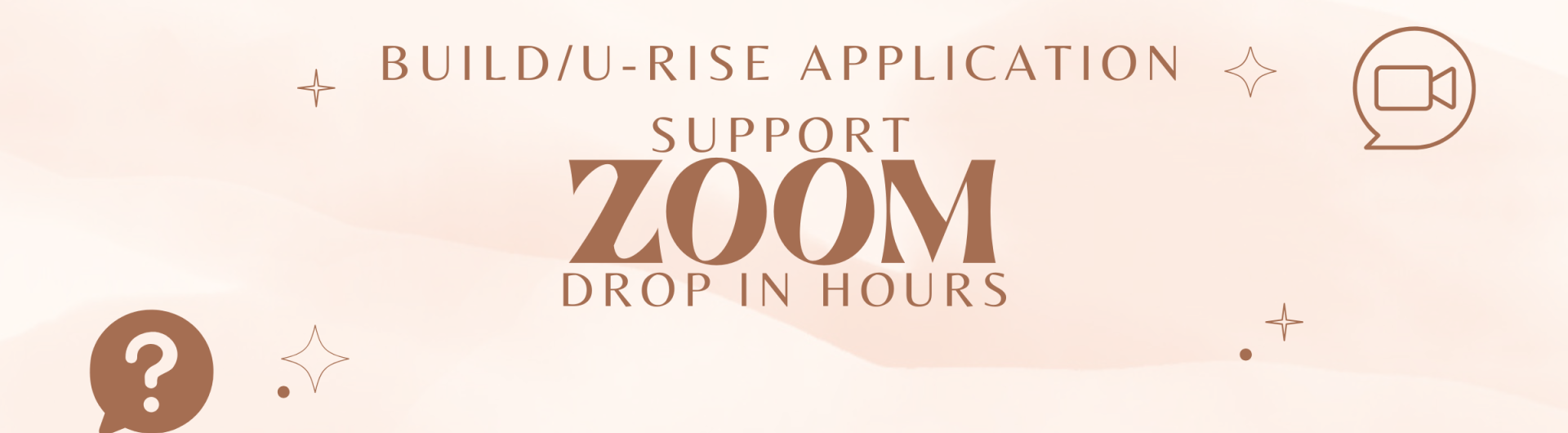 Text reads: BUILD/U-RISE Application Support Zoom Drop In Hours; question mark icon and Zoom icon in front of tan background