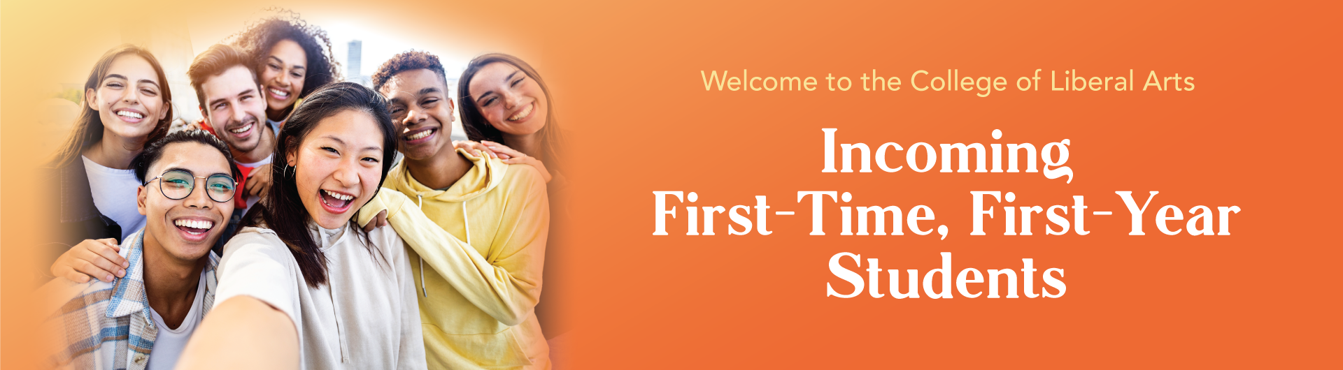 Welcome to the College of Liberal Arts Incoming First-Time, First-Year Students