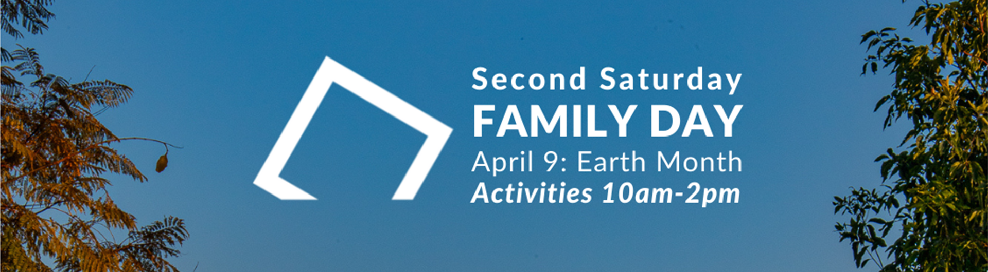 Second Saturday Family Day. April 9: Earth Month. Activities 10am-2pm