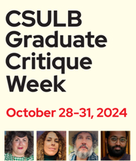 CSULB Graduate Critique Week October 28-31, 2024