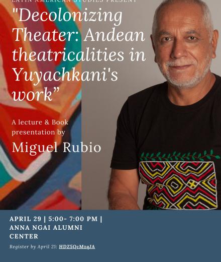 Flyer for "Decolonizing Theater: Andean Theatricalities in Yuyachkani's Work"