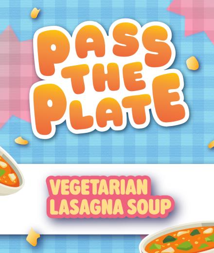 graphic with text, "pass the plate" and "vegetarian lasagna soup" 