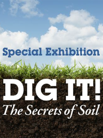 Special Exhibition - Dig It! The Secrets of Soil