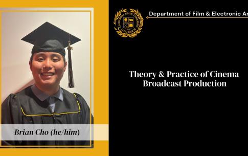 Brian Cho: Theory & Practice of Cinema, Broadcast Production