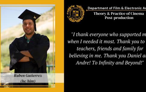 Ruben Gutierrez: I thank everyone who supported me when I needed it most. Thank you to my teachers, friends and family for believing in me. Thank you Daniel and Andrew! To Infinity and Beyond!