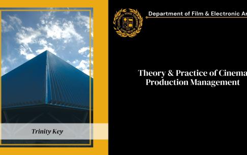 Trinity Key: Theory & Practice of Cinema, Production Management