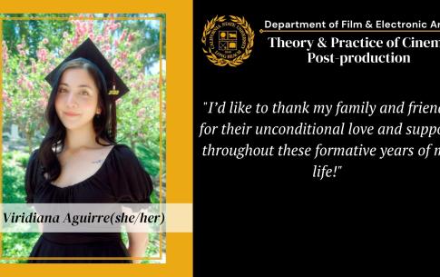Viridiana Aguirre: I'd like to thank my family and friends for their unconditional love and support throughout these formative years of my life.
