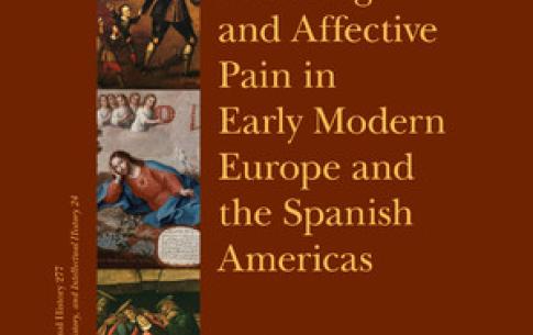 Cover of book—Visualizing Sensuous Suffering and Affective Pain in Early Modern Europe and the Spanish Americas