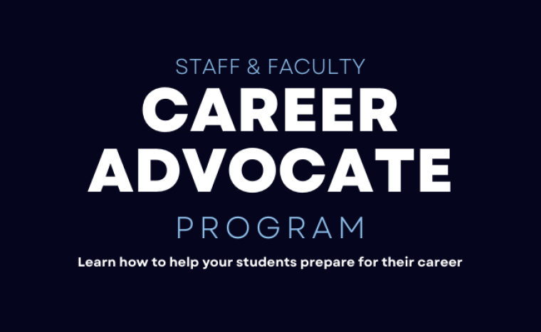 Staff and Faculty Career Advocate Informational Program Learn how to help your students prepare for their career