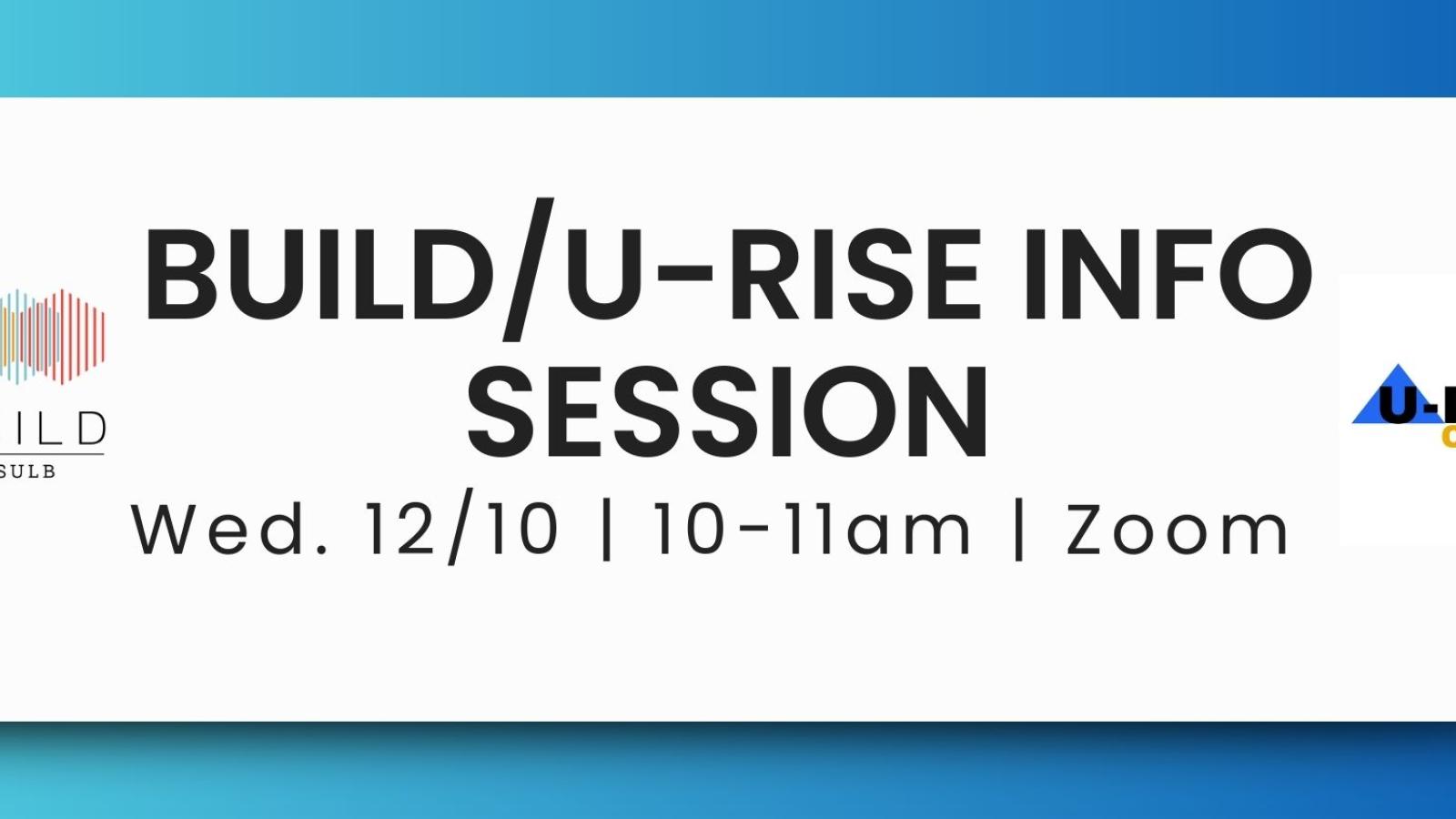 Decorative banner that reads "BUILD/U-RISE Info Session Wed. 12/10 10-11am Zoom"