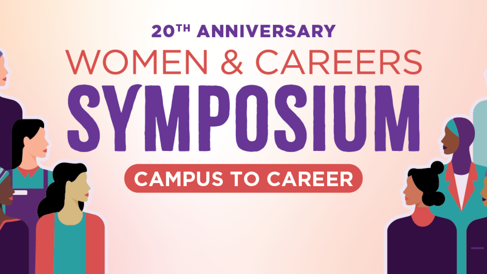20th Anniversary - Women & Careers Symposium: Campus to Career