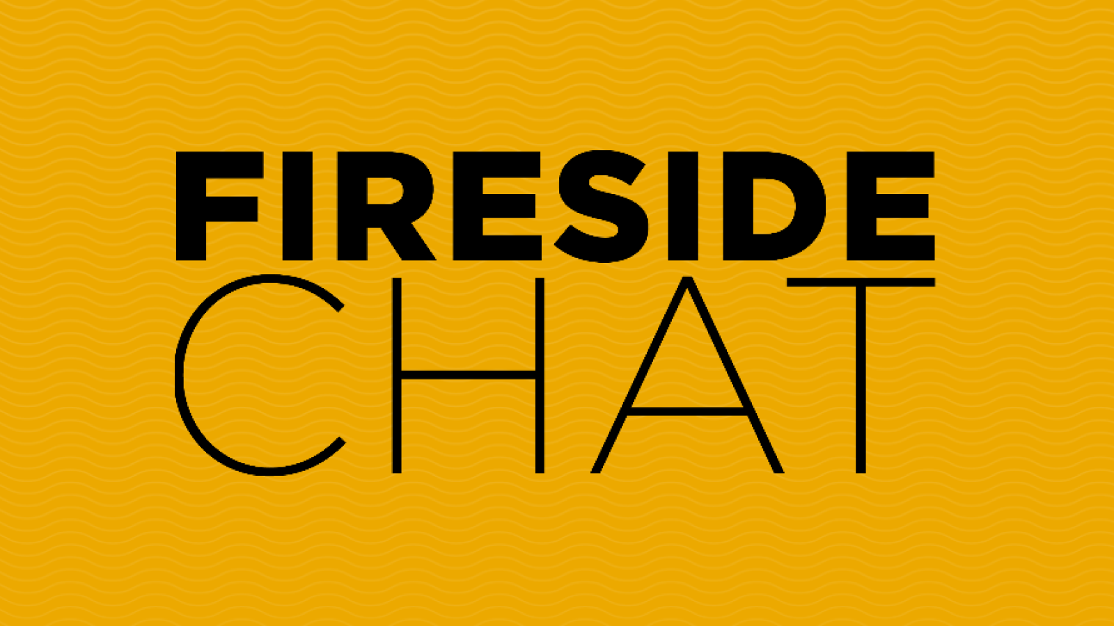 Fireside Chat